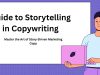 The Ultimate Guide to Storytelling in Copywriting: Craft Compelling Narratives That Convert Guide to Storytelling in Copywriting