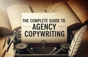 The Complete Guide to Agency Copywriting Agency Copywriting